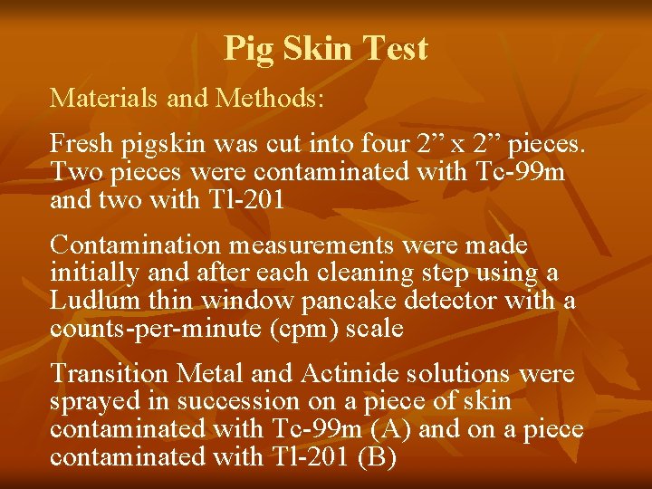 Pig Skin Test Materials and Methods: Fresh pigskin was cut into four 2” x