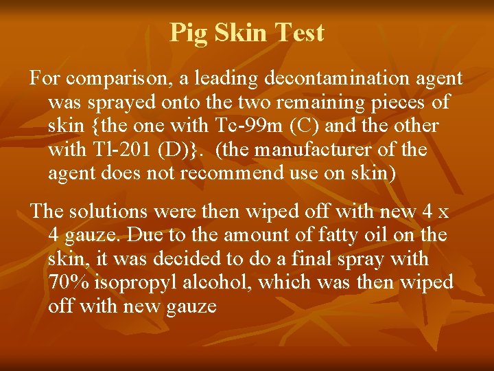 Pig Skin Test For comparison, a leading decontamination agent was sprayed onto the two