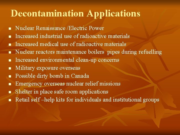 Decontamination Applications n n n n n Nuclear Renaissance /Electric Power Increased industrial use