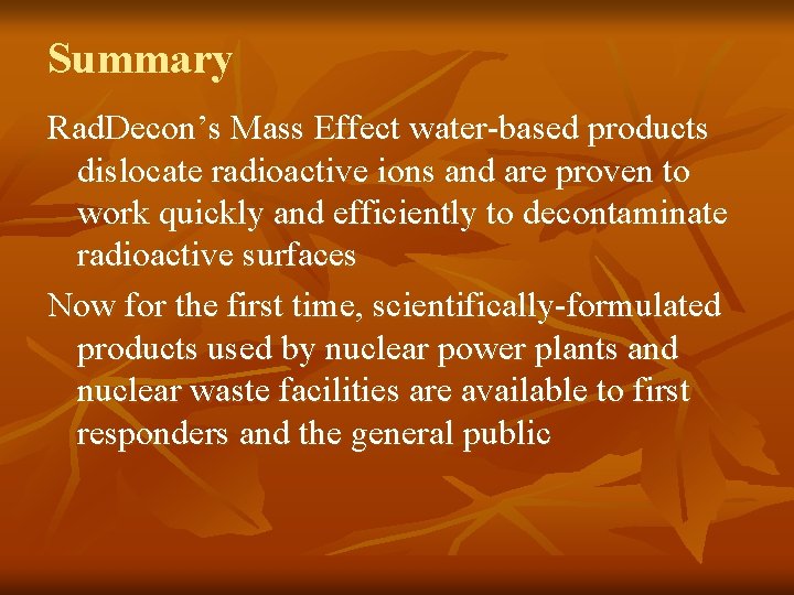Summary Rad. Decon’s Mass Effect water-based products dislocate radioactive ions and are proven to