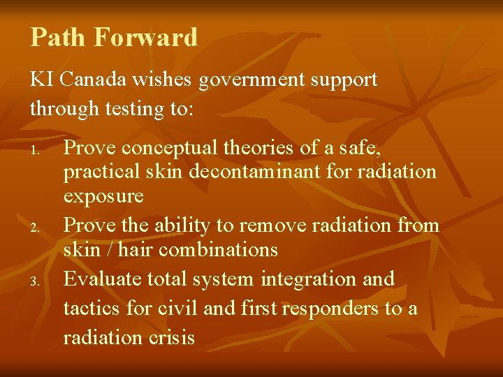 Path Forward KI Canada wishes government support through testing to: 1. 2. 3. Prove