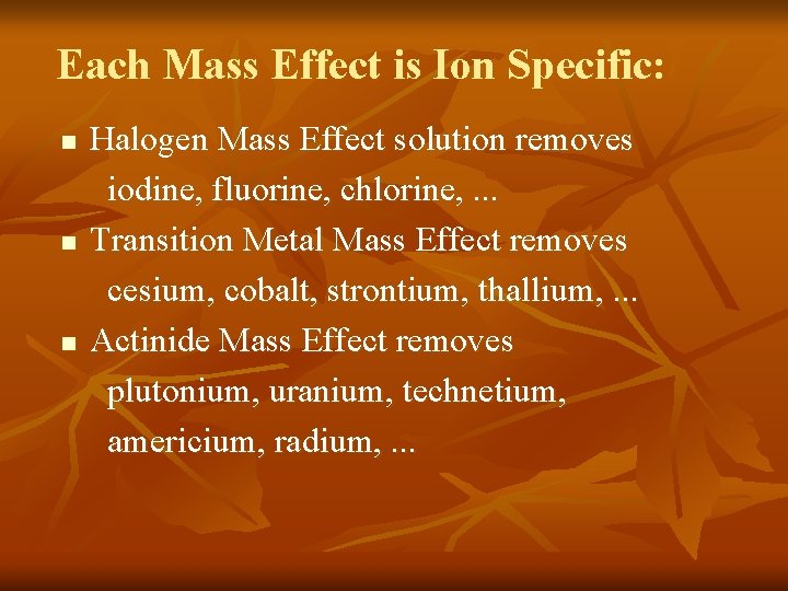 Each Mass Effect is Ion Specific: n n n Halogen Mass Effect solution removes