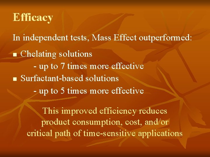 Efficacy In independent tests, Mass Effect outperformed: n n Chelating solutions - up to