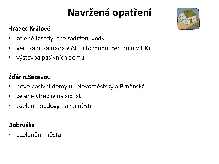 Navržená opatření Hradec Králové • zelené fasády, pro zadržení vody • vertikální zahrada v