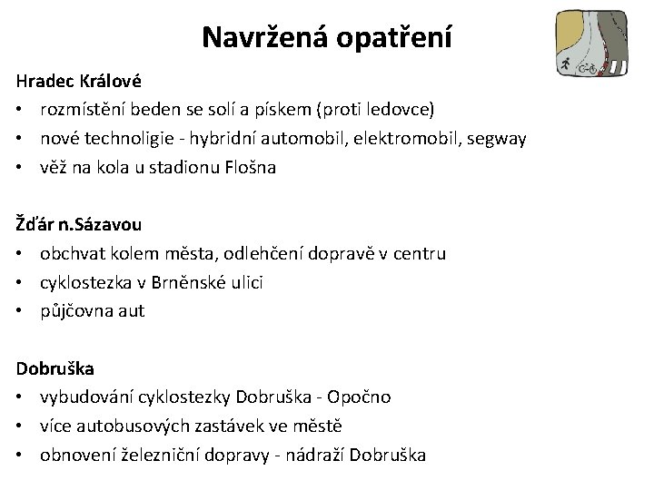 Navržená opatření Hradec Králové • rozmístění beden se solí a pískem (proti ledovce) •