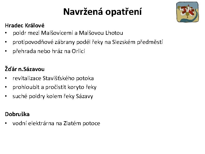Navržená opatření Hradec Králové • poldr mezi Malšovicemi a Malšovou Lhotou • protipovodňové zábrany