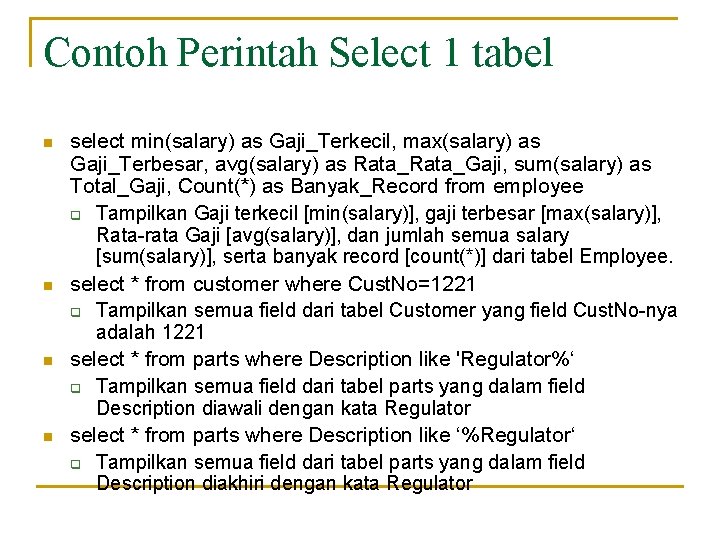 Contoh Perintah Select 1 tabel n n select min(salary) as Gaji_Terkecil, max(salary) as Gaji_Terbesar,