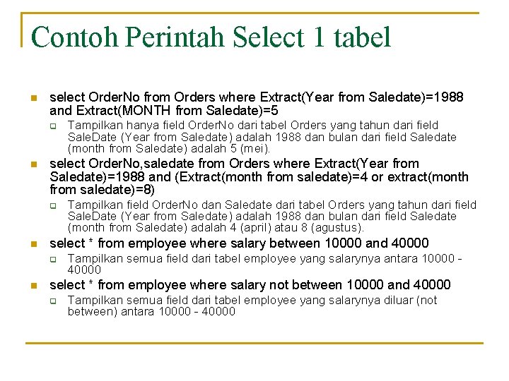 Contoh Perintah Select 1 tabel n select Order. No from Orders where Extract(Year from