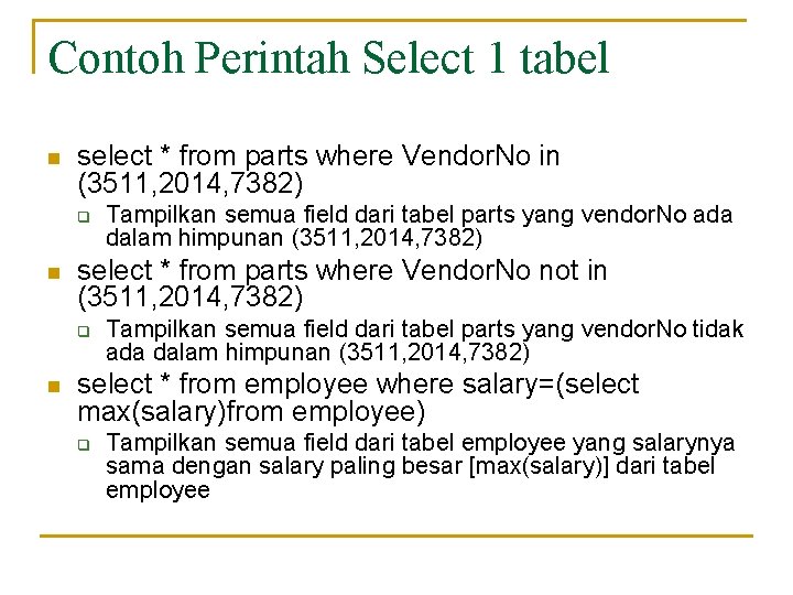 Contoh Perintah Select 1 tabel n select * from parts where Vendor. No in
