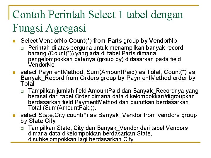 Contoh Perintah Select 1 tabel dengan Fungsi Agregasi n n n Select Vendor. No,