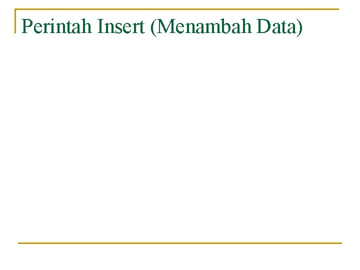 Perintah Insert (Menambah Data) 