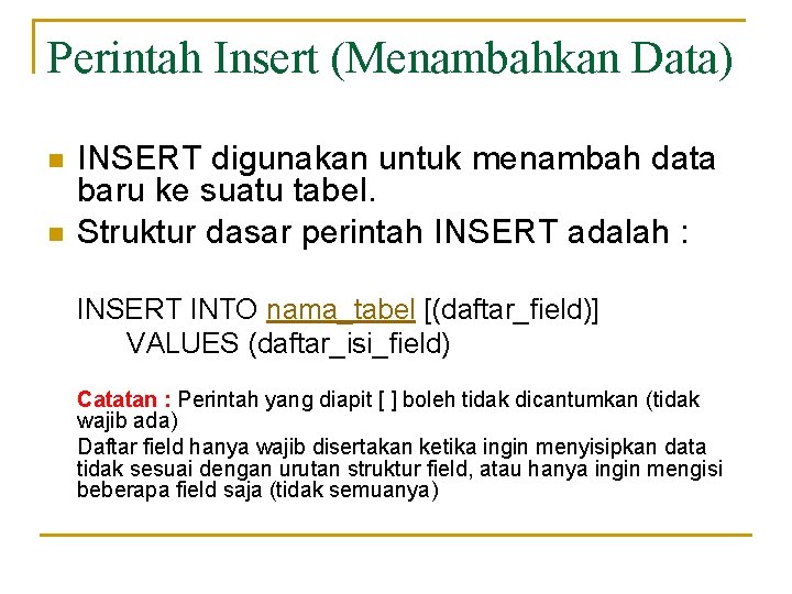 Perintah Insert (Menambahkan Data) n n INSERT digunakan untuk menambah data baru ke suatu