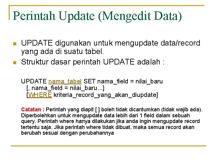 Perintah Update (Mengedit Data) n n UPDATE digunakan untuk mengupdate data/record yang ada di