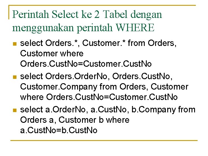 Perintah Select ke 2 Tabel dengan menggunakan perintah WHERE n n n select Orders.