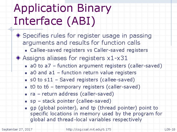 Application Binary Interface (ABI) Specifies rules for register usage in passing arguments and results