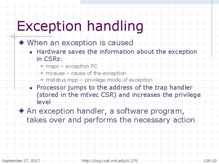 Exception handling When an exception is caused n Hardware saves the information about the