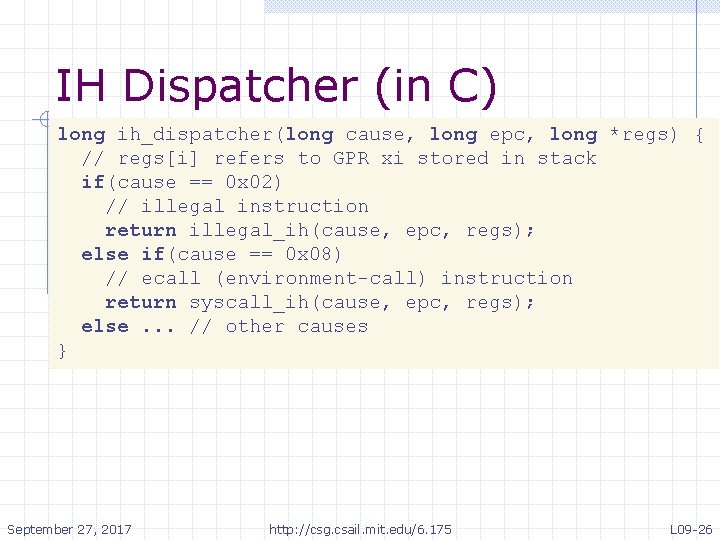 IH Dispatcher (in C) long ih_dispatcher(long cause, long epc, long *regs) { // regs[i]