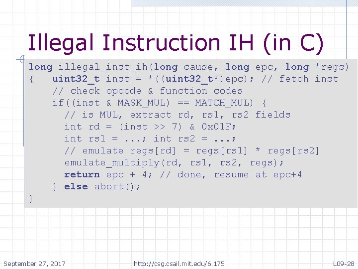 Illegal Instruction IH (in C) long illegal_inst_ih(long cause, long epc, long *regs) { uint