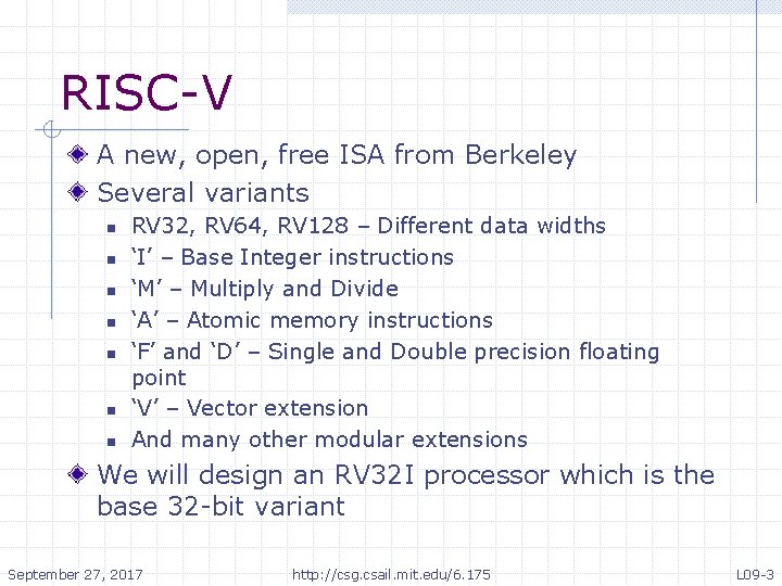 RISC-V A new, open, free ISA from Berkeley Several variants n n n n