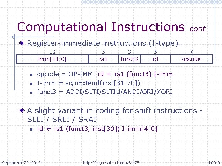 Computational Instructions cont Register-immediate instructions (I-type) 12 imm[11: 0] n n n 5 rs