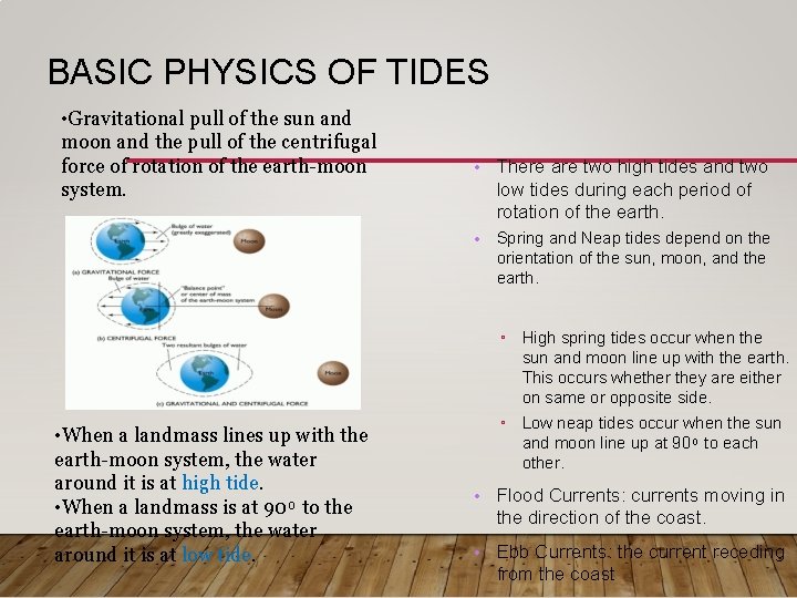 BASIC PHYSICS OF TIDES • Gravitational pull of the sun and moon and the