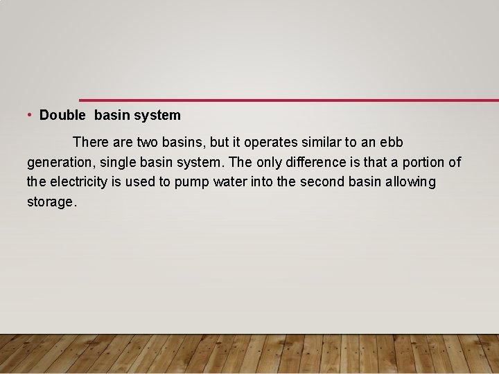  • Double basin system There are two basins, but it operates similar to