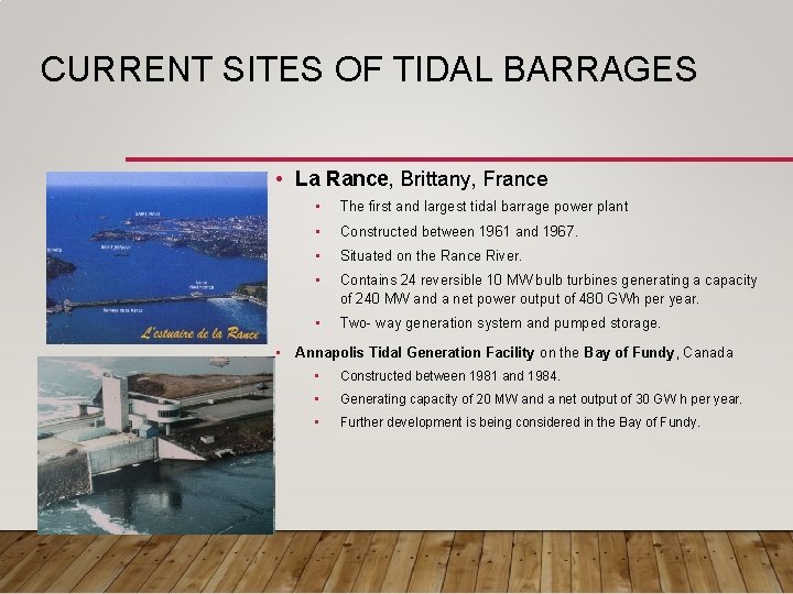 CURRENT SITES OF TIDAL BARRAGES • La Rance, Brittany, France • The first and