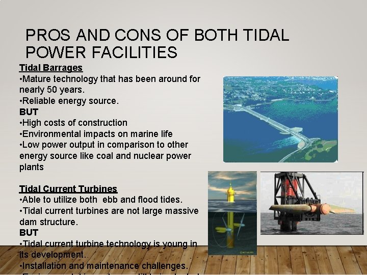 PROS AND CONS OF BOTH TIDAL POWER FACILITIES Tidal Barrages • Mature technology that