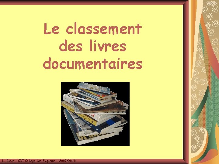 Le classement des livres documentaires L. Bobin – CDI Collège Les Eyquems – 2009/2010