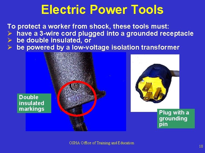 Electric Power Tools To protect a worker from shock, these tools must: Ø have Electric Power Tools To protect a worker from shock, these tools must: Ø have