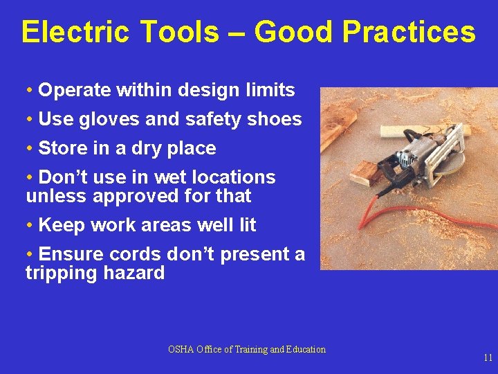 Electric Tools – Good Practices • Operate within design limits • Use gloves and Electric Tools – Good Practices • Operate within design limits • Use gloves and