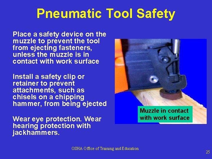 Pneumatic Tool Safety Place a safety device on the muzzle to prevent the tool Pneumatic Tool Safety Place a safety device on the muzzle to prevent the tool