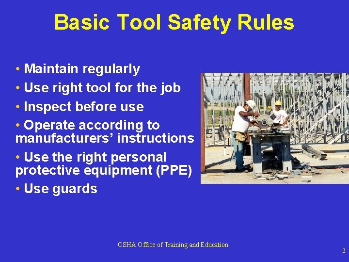 Basic Tool Safety Rules • Maintain regularly • Use right tool for the job Basic Tool Safety Rules • Maintain regularly • Use right tool for the job