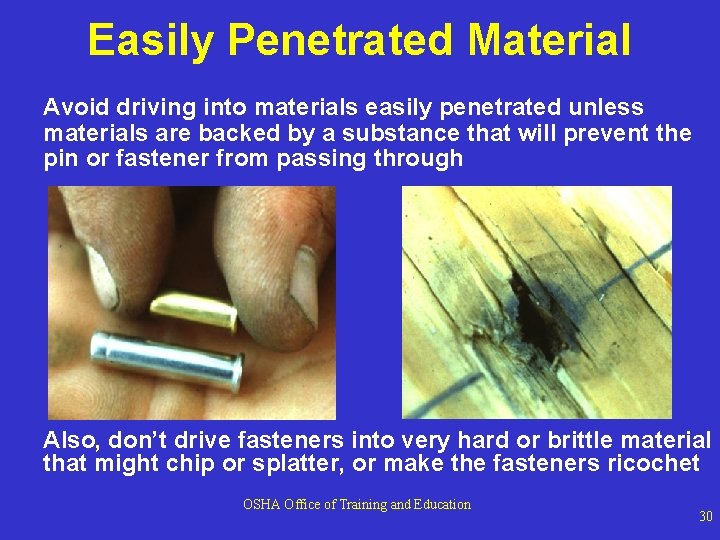 Easily Penetrated Material Avoid driving into materials easily penetrated unless materials are backed by Easily Penetrated Material Avoid driving into materials easily penetrated unless materials are backed by
