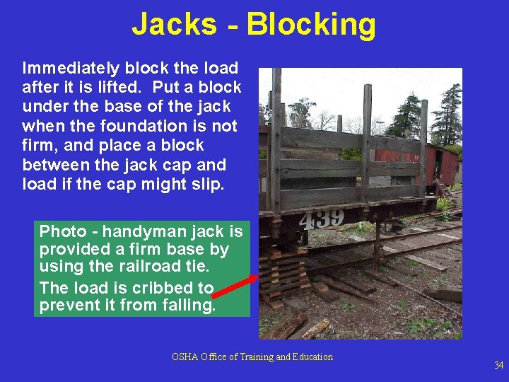 Jacks - Blocking Immediately block the load after it is lifted. Put a block Jacks - Blocking Immediately block the load after it is lifted. Put a block