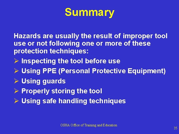 Summary Hazards are usually the result of improper tool use or not following one Summary Hazards are usually the result of improper tool use or not following one