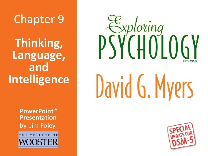 Chapter 9 Thinking, Language, and Intelligence Power. Point® Presentation by Jim Foley 