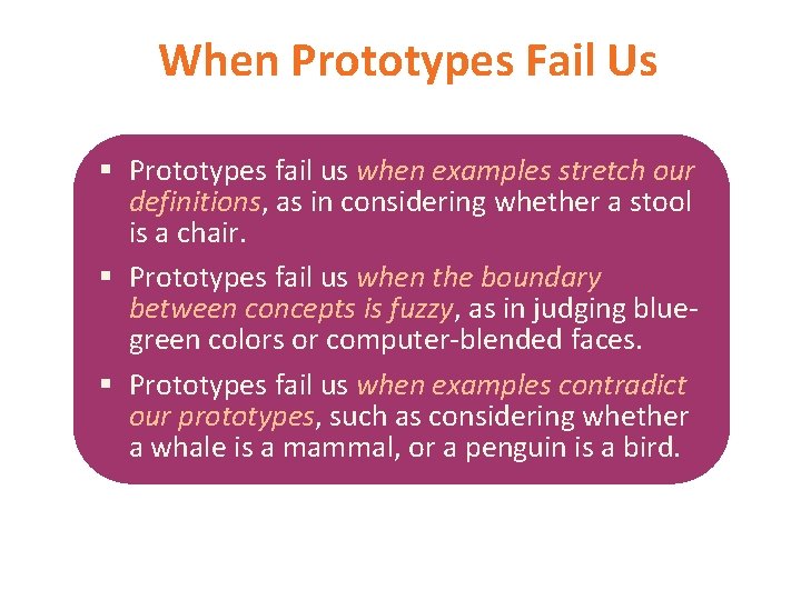 When Prototypes Fail Us § Prototypes fail us when examples stretch our definitions, as