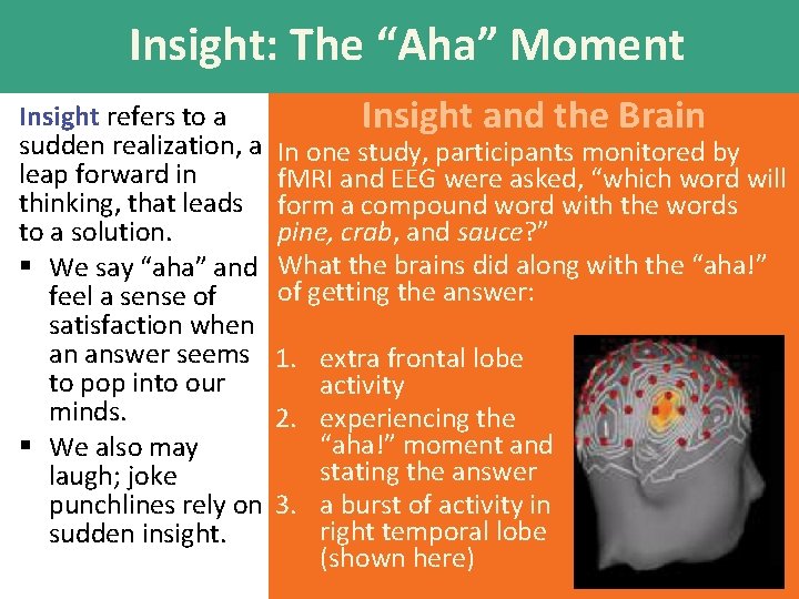 Insight: The “Aha” Moment Insight refers to a sudden realization, a leap forward in