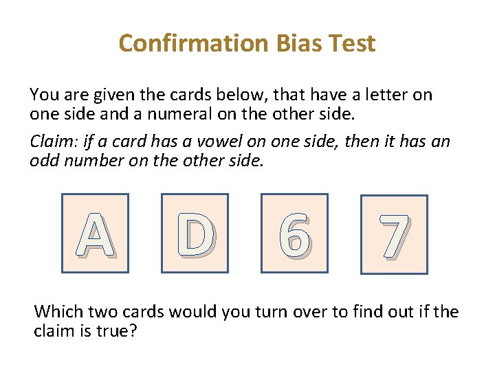 Confirmation Bias Test You are given the cards below, that have a letter on
