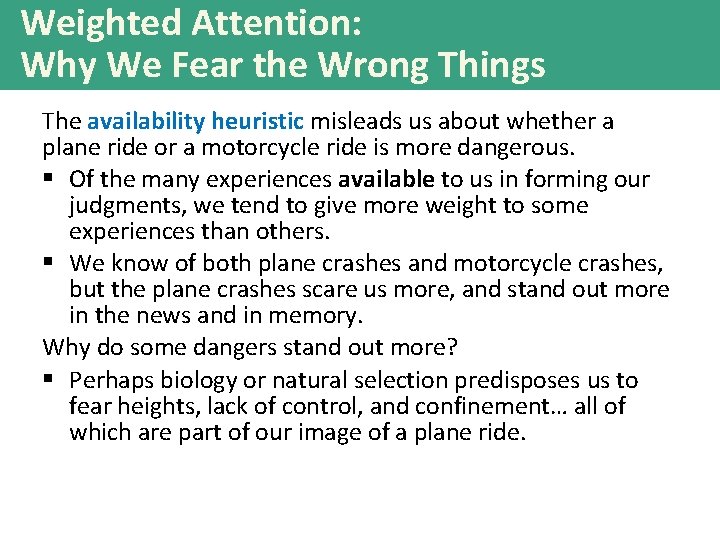 Weighted Attention: Why We Fear the Wrong Things The availability heuristic misleads us about