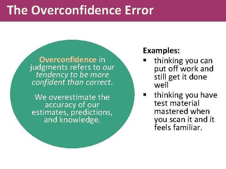 The Overconfidence Error Overconfidence in judgments refers to our tendency to be more confident