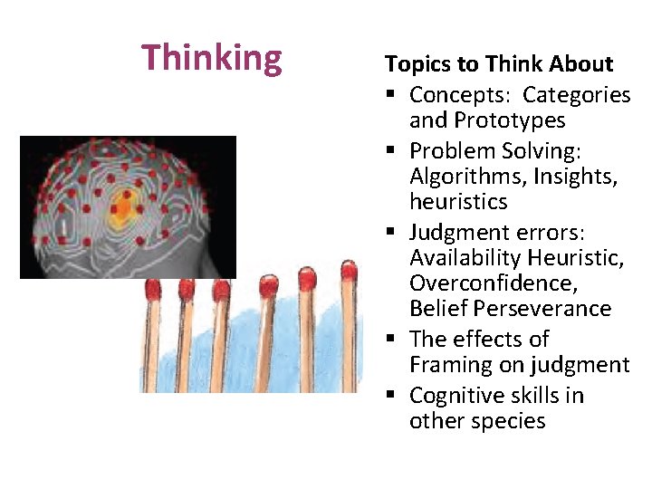 Thinking Topics to Think About § Concepts: Categories and Prototypes § Problem Solving: Algorithms,