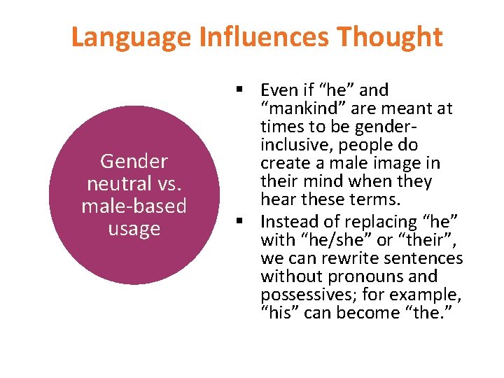 Language Influences Thought Gender neutral vs. male-based usage § Even if “he” and “mankind”