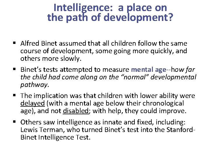 Intelligence: a place on the path of development? § Alfred Binet assumed that all