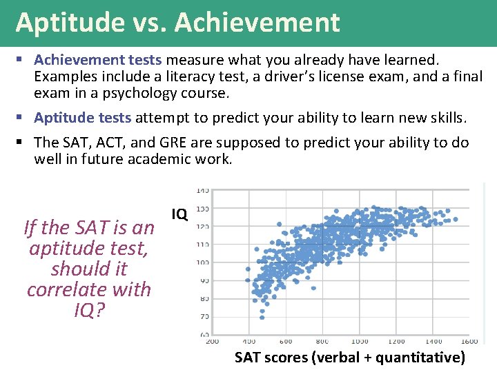 Aptitude vs. Achievement § Achievement tests measure what you already have learned. Examples include