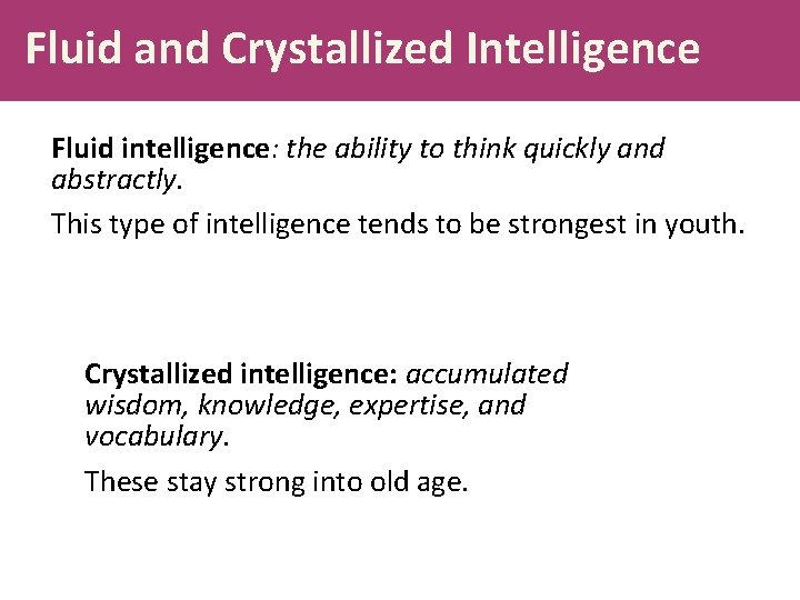 Fluid and Crystallized Intelligence Fluid intelligence: the ability to think quickly and abstractly. This