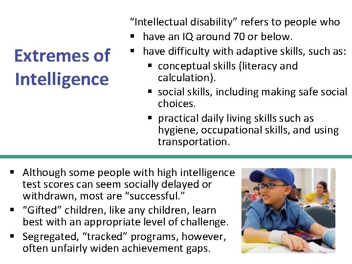 Extremes of Intelligence “Intellectual disability” refers to people who § have an IQ around