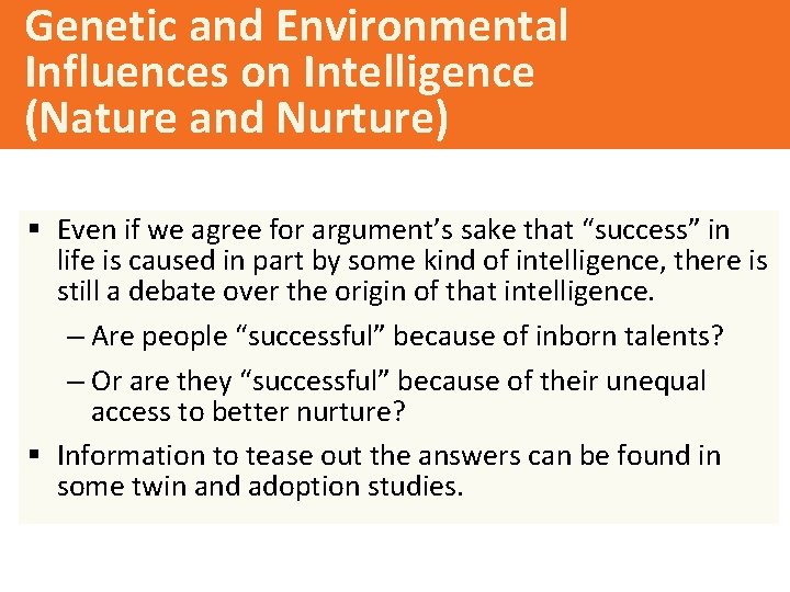 Genetic and Environmental Influences on Intelligence (Nature and Nurture) § Even if we agree