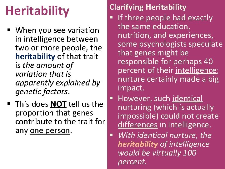 Clarifying Heritability § If three people had exactly the same education, § When you